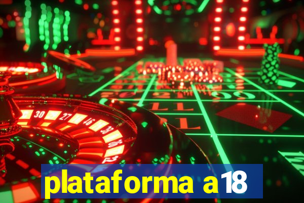 plataforma a18